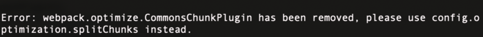 webpack--webpack.optimize.CommonsChunkPlugin has been removed, please use config.o